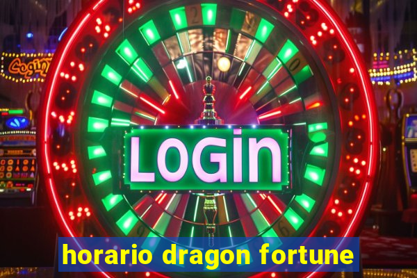 horario dragon fortune