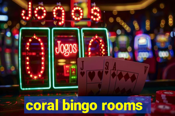 coral bingo rooms