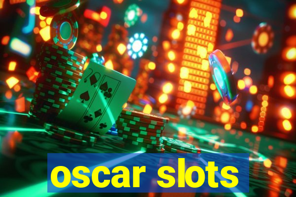 oscar slots