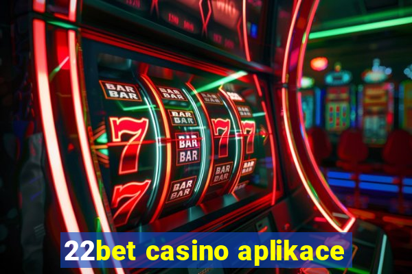 22bet casino aplikace