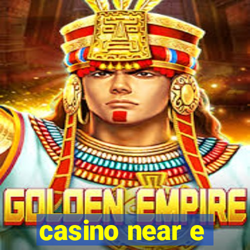 casino near e