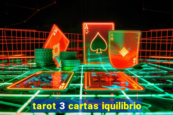 tarot 3 cartas iquilibrio