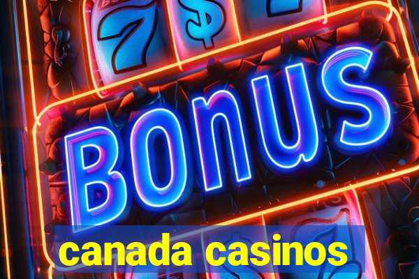 canada casinos