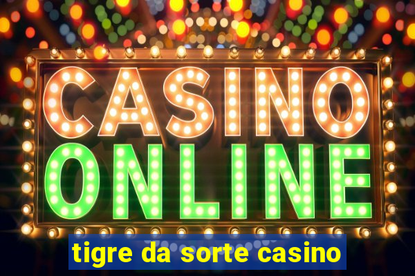 tigre da sorte casino