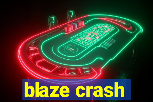 blaze crash