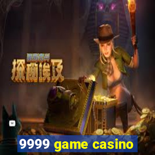 9999 game casino