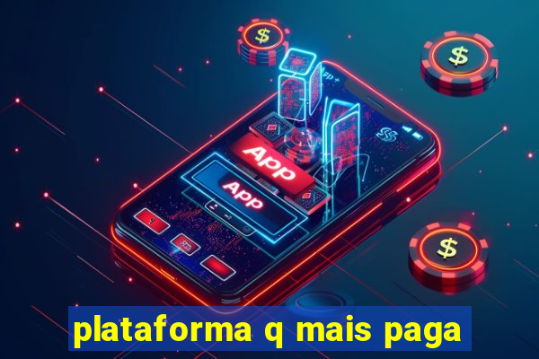 plataforma q mais paga