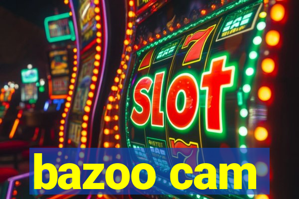 bazoo cam