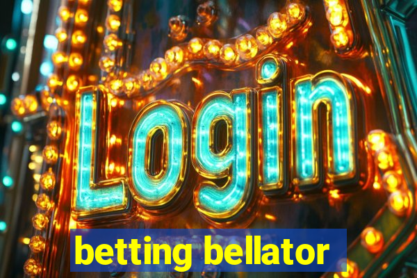 betting bellator