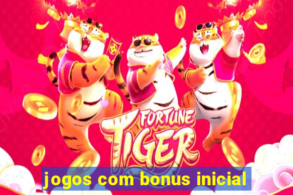 jogos com bonus inicial