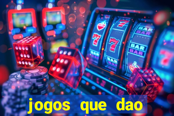 jogos que dao muito dinheiro