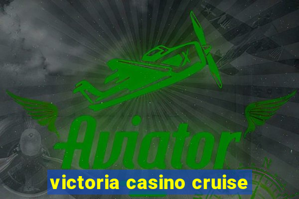 victoria casino cruise