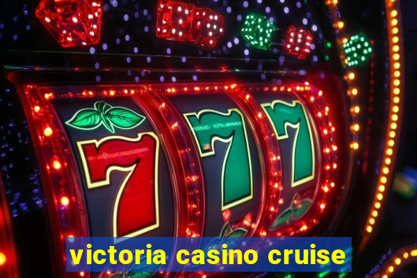 victoria casino cruise