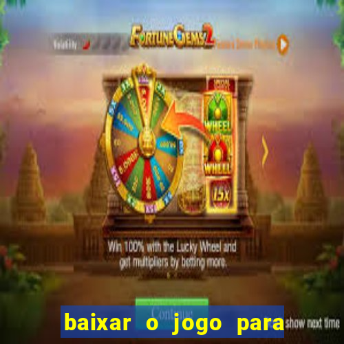 baixar o jogo para ganhar dinheiro