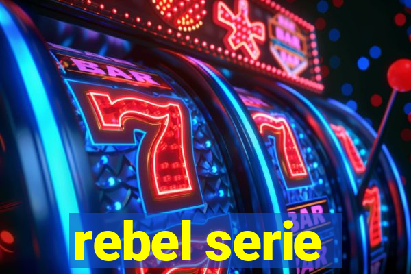 rebel serie