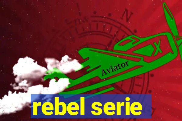 rebel serie