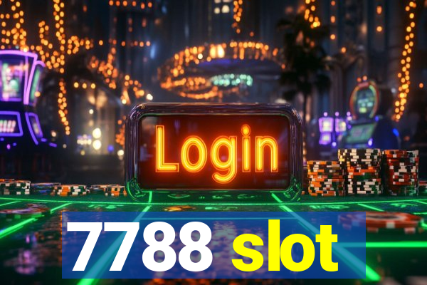 7788 slot