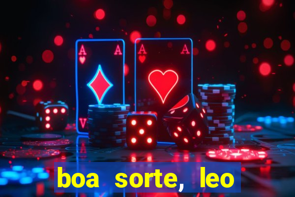 boa sorte, leo grande netflix