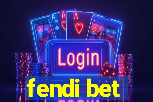 fendi bet