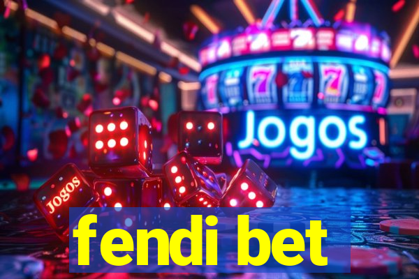 fendi bet