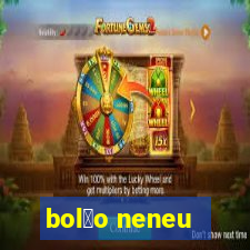 bol茫o neneu