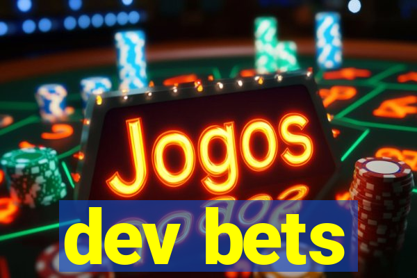 dev bets