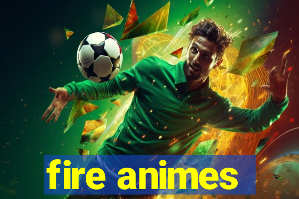 fire animes