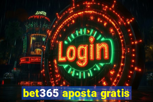 bet365 aposta gratis