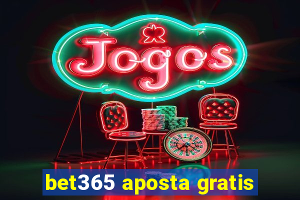 bet365 aposta gratis