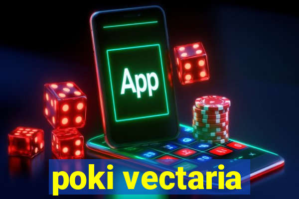 poki vectaria