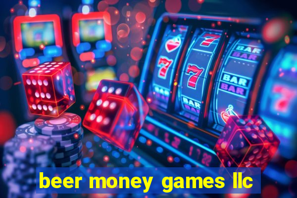 beer money games llc