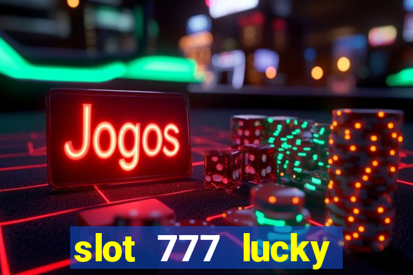 slot 777 lucky spin casino