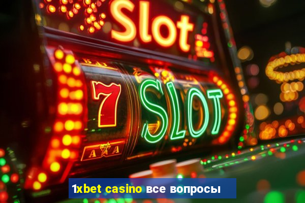 1xbet casino все вопросы