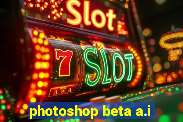 photoshop beta a.i