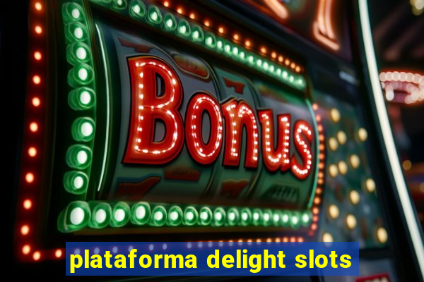 plataforma delight slots