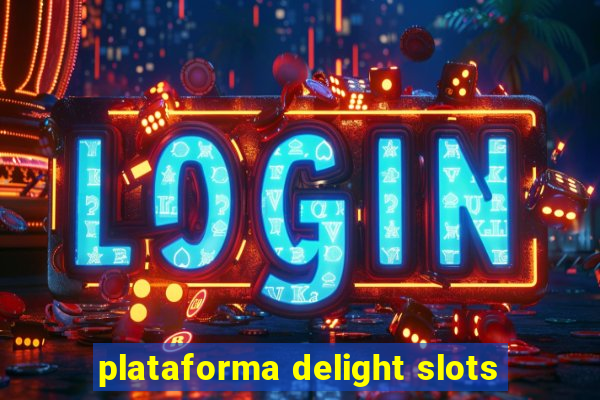 plataforma delight slots