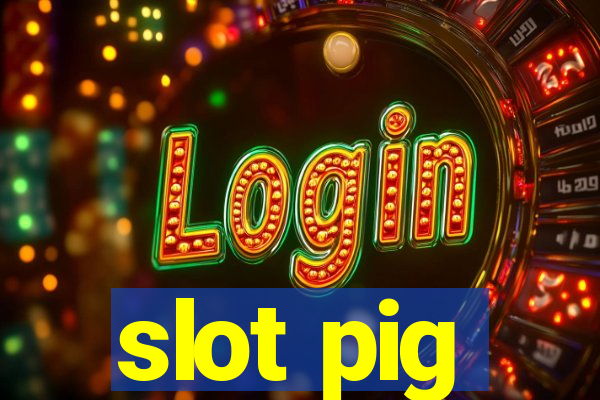 slot pig