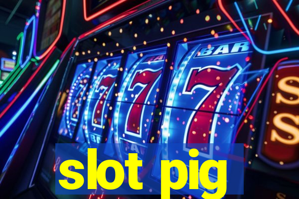 slot pig