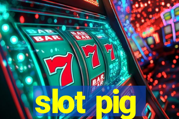 slot pig