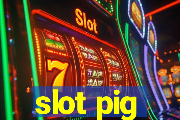 slot pig