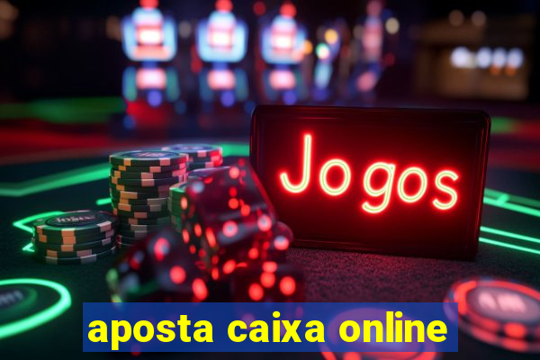 aposta caixa online