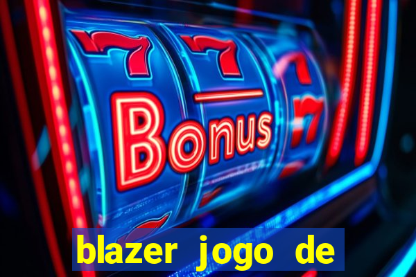 blazer jogo de aposta pra ganhar dinheiro