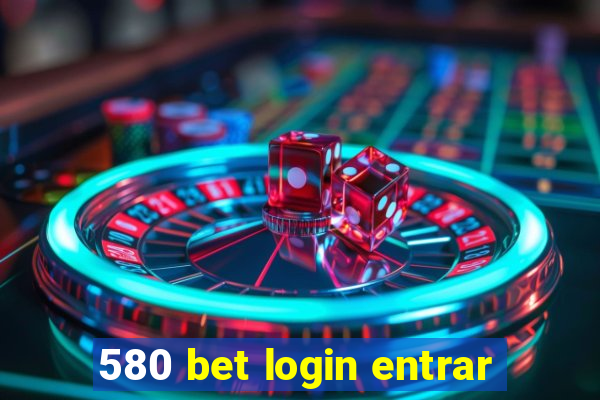 580 bet login entrar