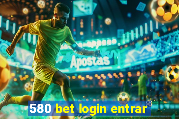 580 bet login entrar