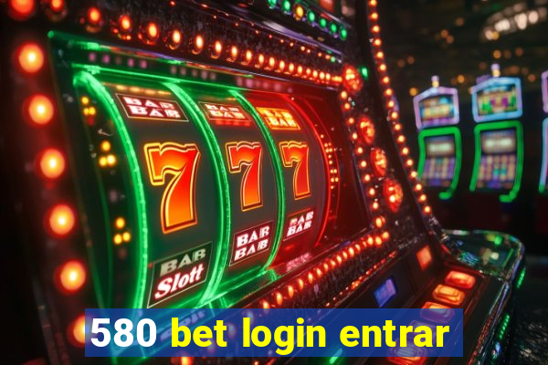 580 bet login entrar