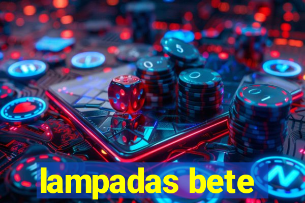 lampadas bete