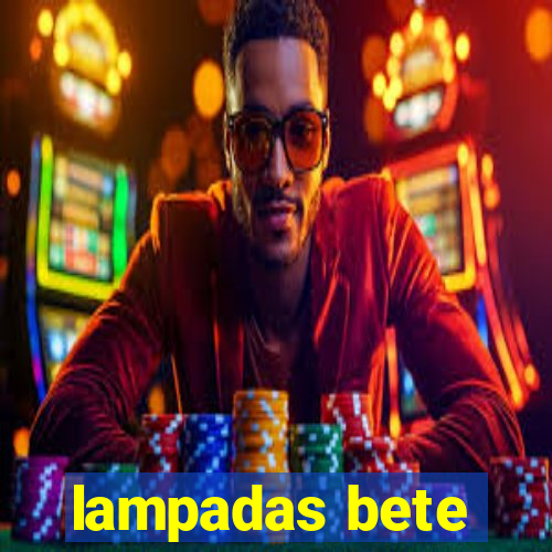 lampadas bete