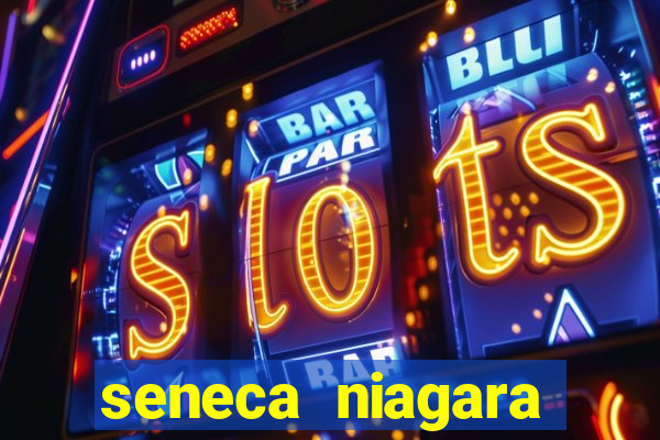 seneca niagara resort & casino niagara falls ny