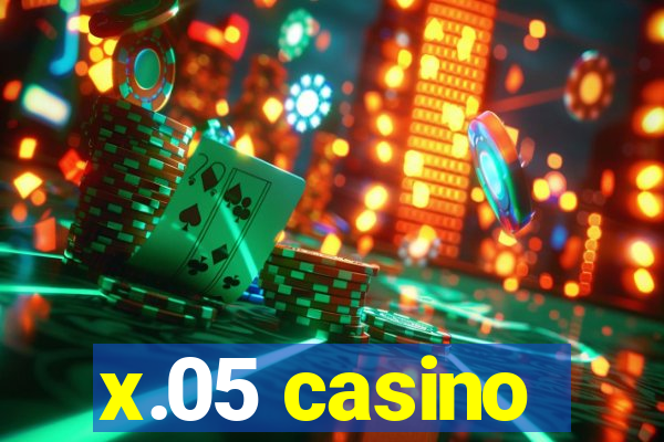 x.05 casino