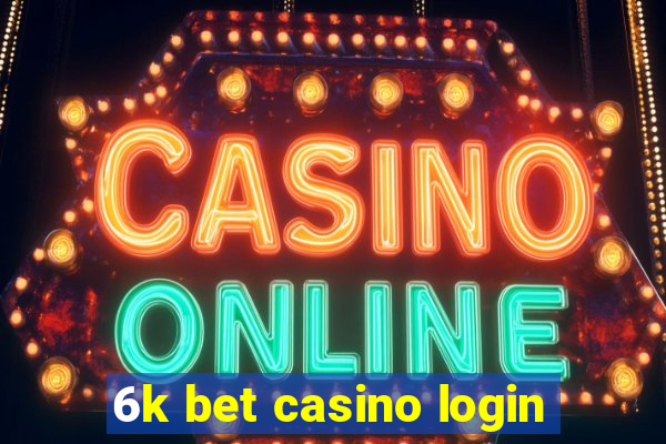 6k bet casino login